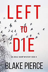 Read more about the article Left To Die (An Adele Sharp Mystery—Book One)