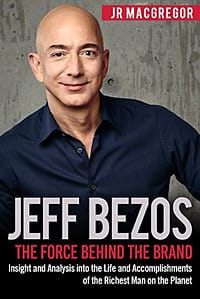 Read more about the article Jeff Bezos: The Force Behind the Brand: Insight and Analysis into the Life and Accomplishments of the Richest Man on the Planet (Billionaire Visionaries)