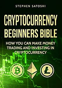 Read more about the article Cryptocurrency: Beginners Bible – How You Can Make Money Trading and Investing in Cryptocurrency like Bitcoin, Ethereum and altcoins (Bitcoin, Cryptocurrency and Blockchain Book 1)