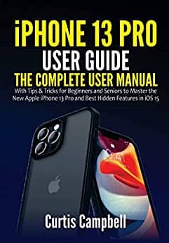 You are currently viewing iPhone 13 Pro User Guide: The Complete User Manual with Tips & Tricks for Beginners and Seniors to Master the New Apple iPhone 13 Pro and Best Hidden Features in iOS 15