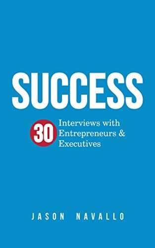 Read more about the article Success: 30 Interviews with Entrepreneurs & Executives