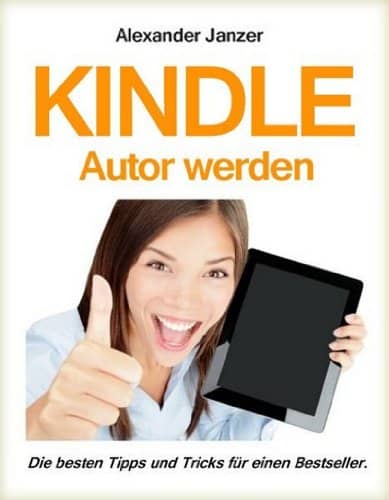 You are currently viewing Kindle Autor werden: Die besten Tipps und Tricks für einen Bestseller (German Edition)