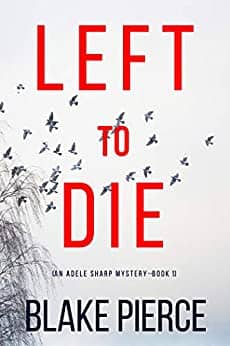 You are currently viewing Left To Die (An Adele Sharp Mystery—Book One)