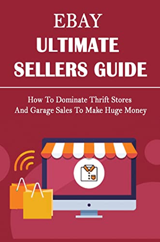 You are currently viewing Ebay Ultimate Sellers Guide: How To Dominate Thrift Stores And Garage Sales To Make Huge Money